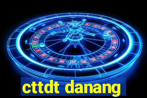 cttdt danang