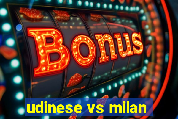 udinese vs milan