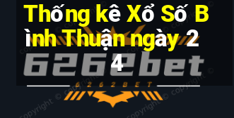 Thống kê Xổ Số Bình Thuận ngày 24