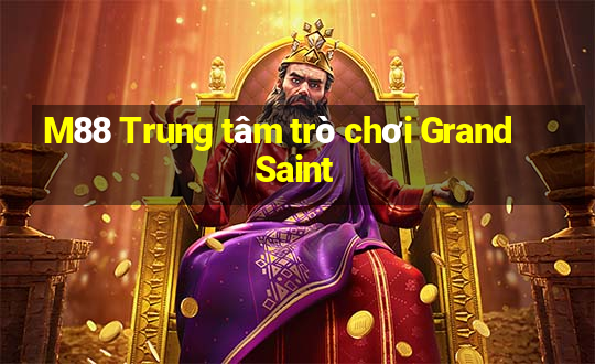 M88 Trung tâm trò chơi Grand Saint