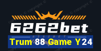 Trum 88 Game Y24