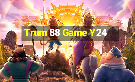 Trum 88 Game Y24