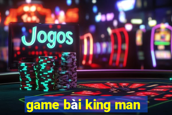 game bài king man