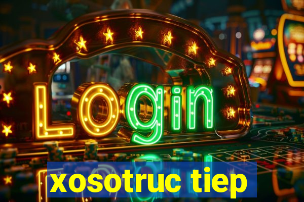 xosotruc tiep