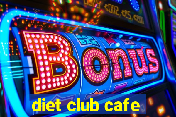 diet club cafe