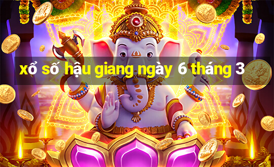 xổ số hậu giang ngày 6 tháng 3