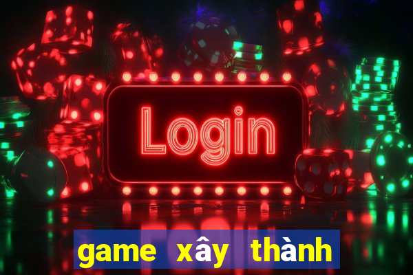 game xây thành chiến đấu