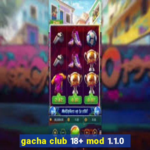 gacha club 18+ mod 1.1.0