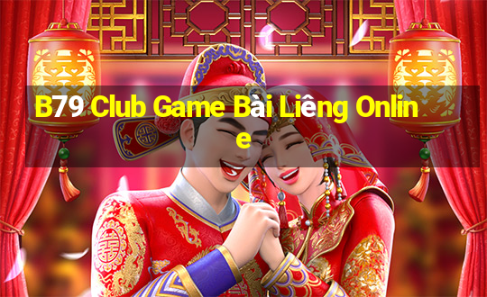 B79 Club Game Bài Liêng Online