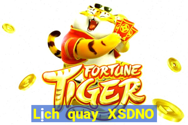 Lịch quay XSDNO hôm nay