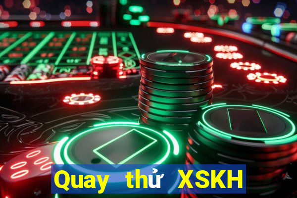 Quay thử XSKH ngày 5