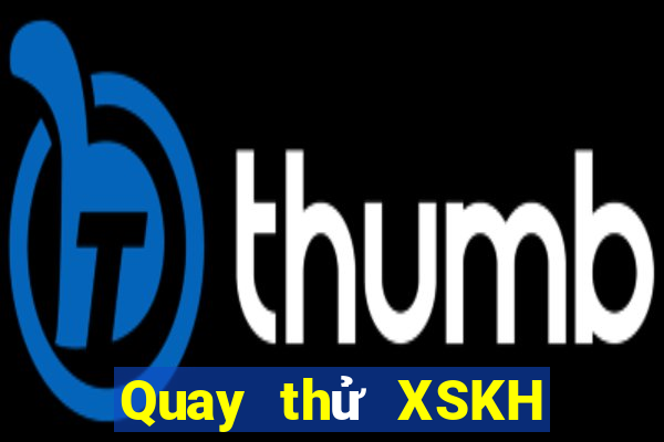 Quay thử XSKH ngày 5