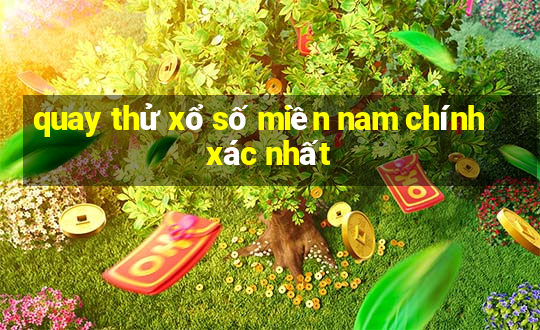 quay thử xổ số miền nam chính xác nhất