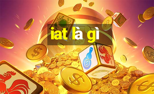 iat là gì