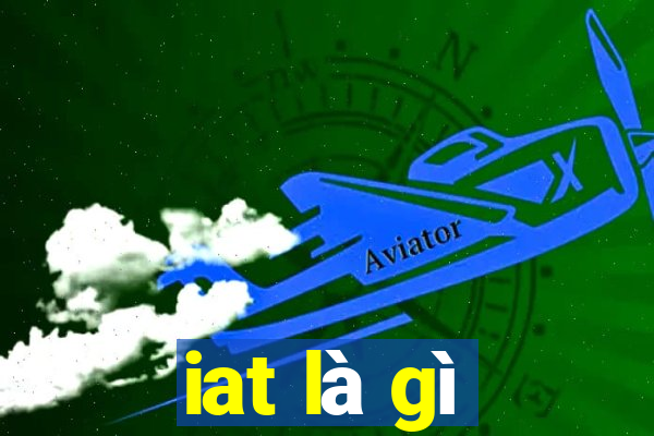 iat là gì