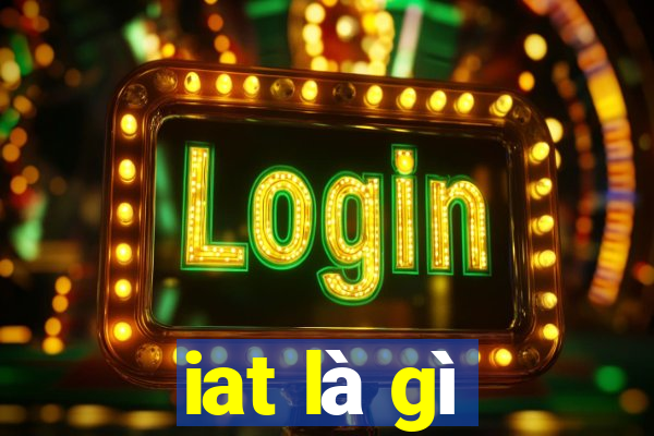 iat là gì