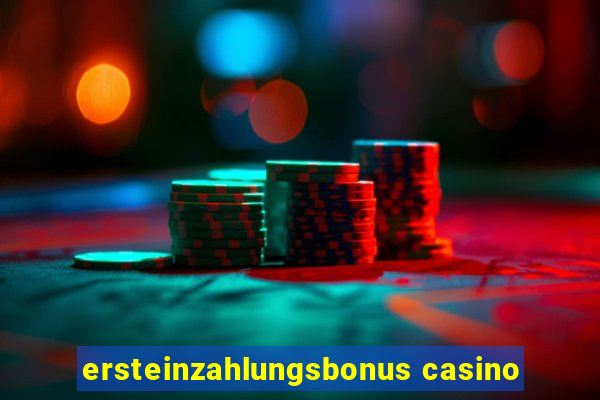 ersteinzahlungsbonus casino