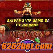 Baivang Vip Game Bài Tặng Code