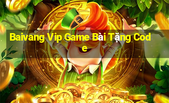 Baivang Vip Game Bài Tặng Code