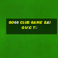 Go66 Club Game Bài Quốc Tế