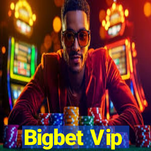 Bigbet Vip