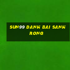 Sun99 Danh Bai Sanh Rong