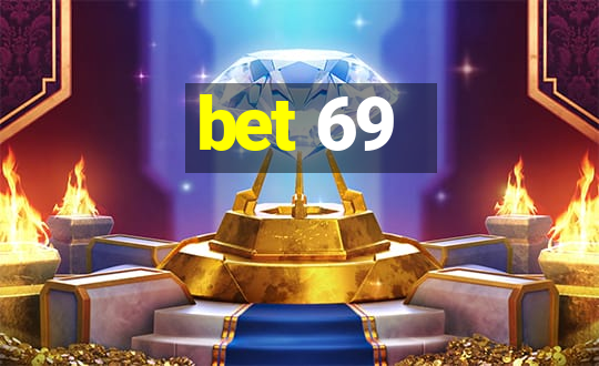 bet 69