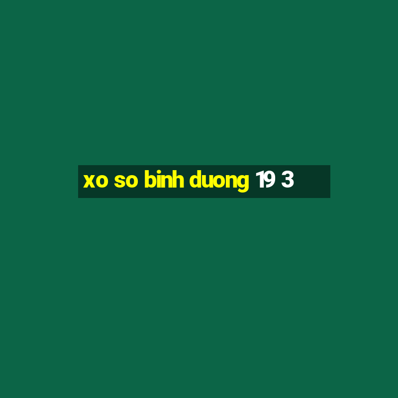 xo so binh duong 19 3