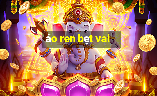 áo ren bẹt vai