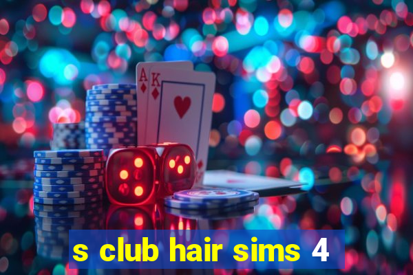 s club hair sims 4