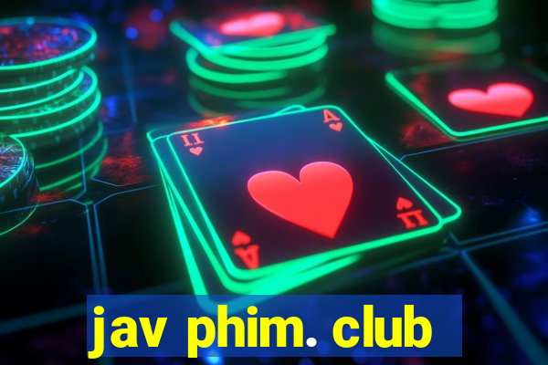 jav phim. club