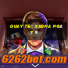 Quay thử XSDNA ngày 9