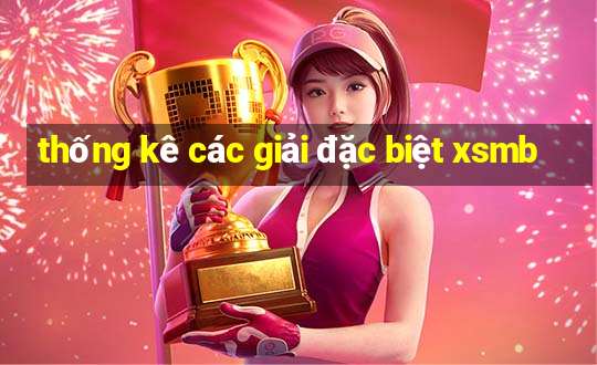 thống kê các giải đặc biệt xsmb