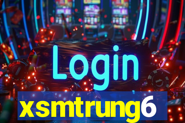 xsmtrung6