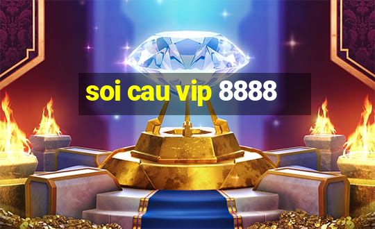 soi cau vip 8888