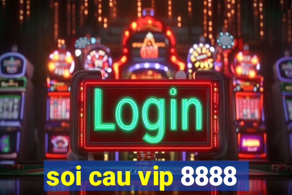 soi cau vip 8888