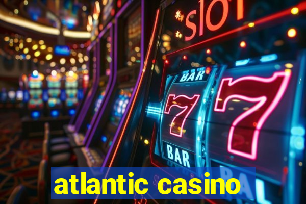 atlantic casino