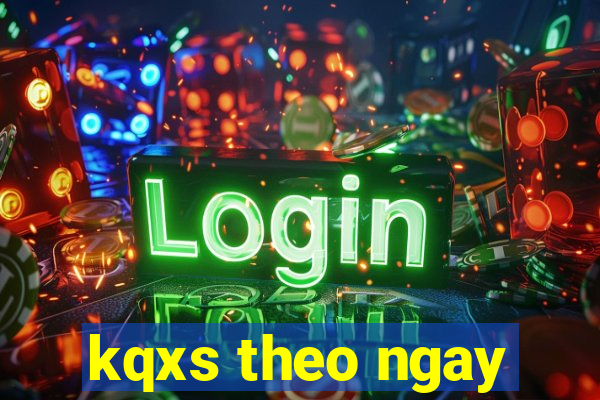 kqxs theo ngay