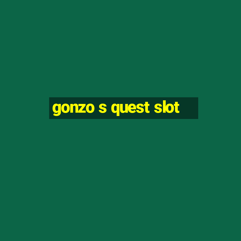 gonzo s quest slot