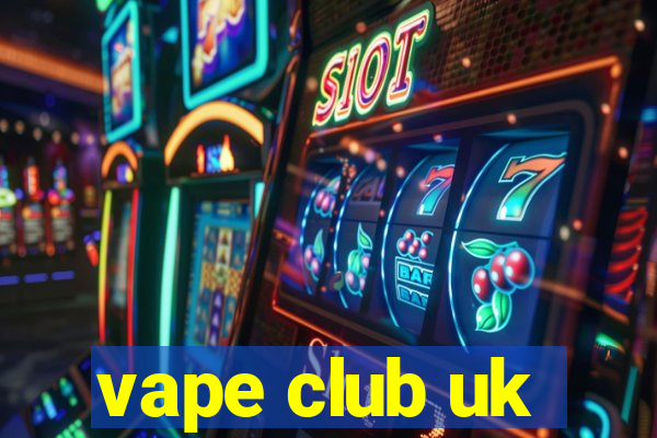 vape club uk