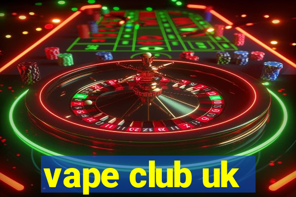 vape club uk