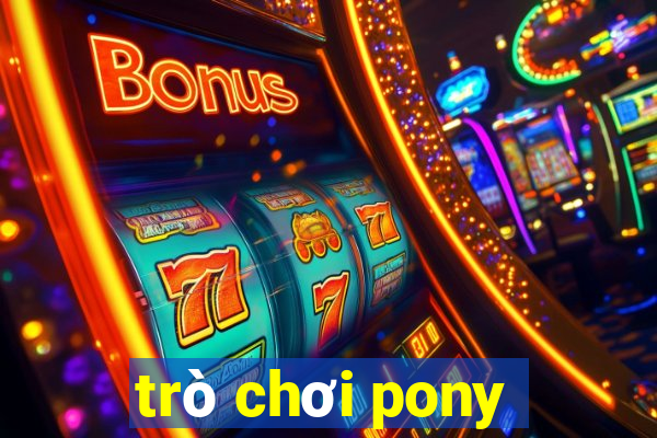 trò chơi pony