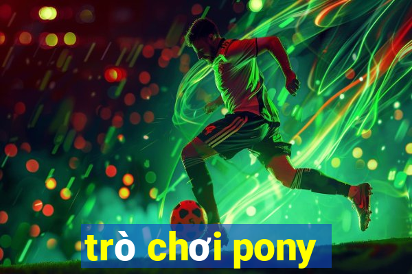 trò chơi pony