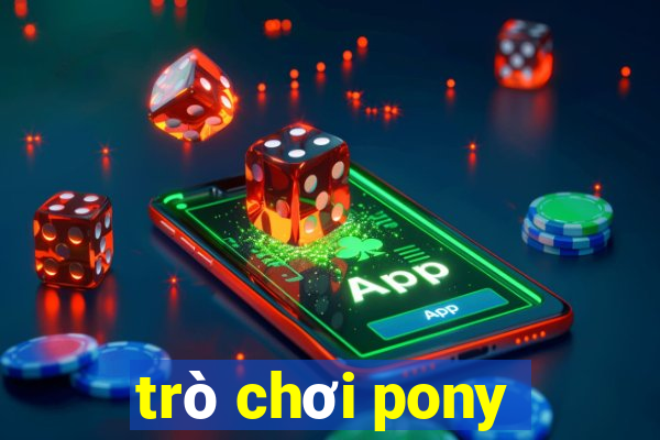 trò chơi pony