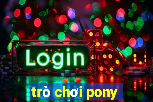 trò chơi pony