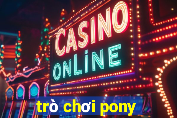 trò chơi pony