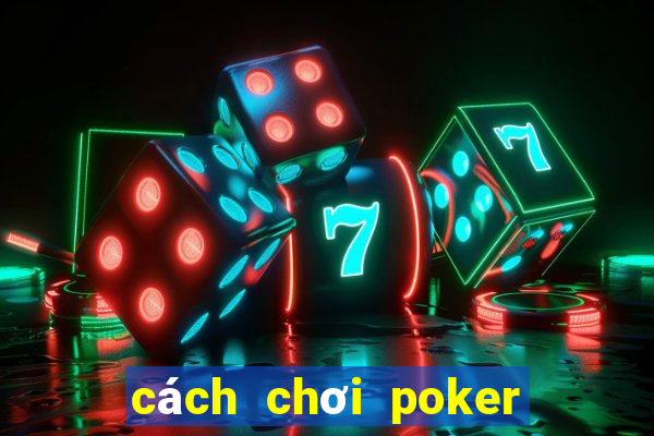 cách chơi poker đơn giản