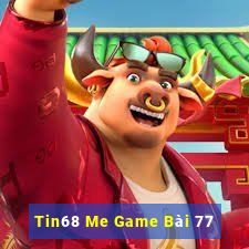 Tin68 Me Game Bài 77