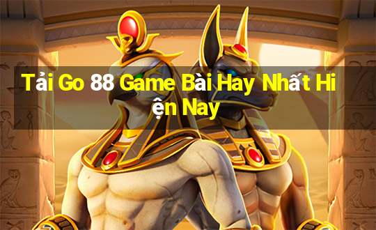 Tải Go 88 Game Bài Hay Nhất Hiện Nay