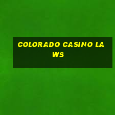 colorado casino laws